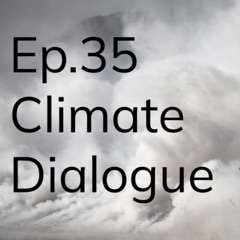 Ep.35 Climate Dialogue-Liam Kavanagh, Matthew Green & Jacob Kishere