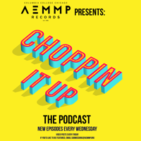 AEMMP Presents: Choppin It Up podcast