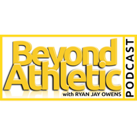 Beyond Athletic with Ryan Jay Owens podcast