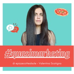 Trailer Podcast – #quasimarketing di pizzecottealsole – Valentina Scatigna