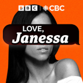 Love, Janessa - CBC Podcasts + BBC World Service