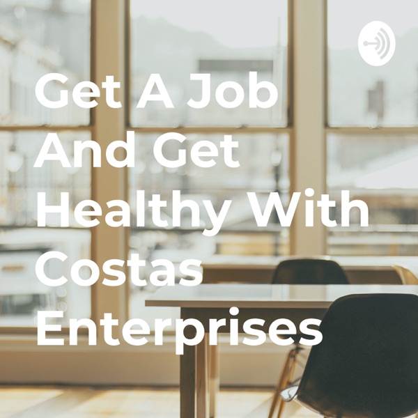 Get A Job And Get Healthy With Costas Enterprises Artwork