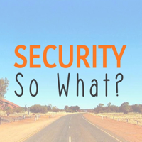 Security So What! podcast