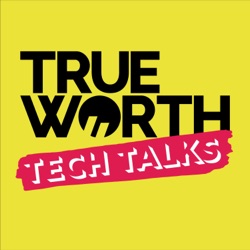 True Worth Tech Talks