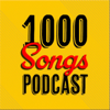 1000 Songs Podcast - 1000 Songs Podcast