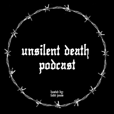 Unsilent Death Podcast Unsilent Death Podcast