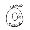 Beyond Our Cells artwork