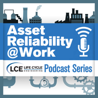 Asset Reliability @Work | Sharing insights and best practices for improving asset performance and reliability podcast