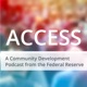 Access: A Community Development Podcast from the Federal Reserve
