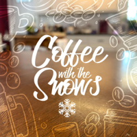 Coffee With The Snows podcast