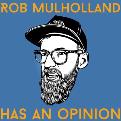 Rob Mulholland Has An Opinion Rob Mulholland Has An Opinion