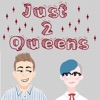 Just 2 Queens artwork