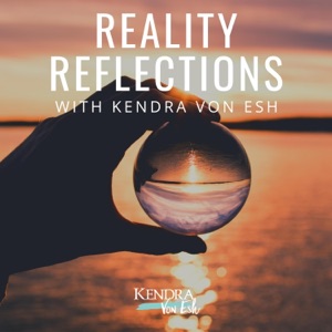 Reality Reflections with Kendra Von Esh - God's Hand Is Everywhere