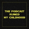 This Podcast Ruined My Childhood artwork