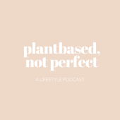 Plantbased, Not Perfect - Elizabeth Coe