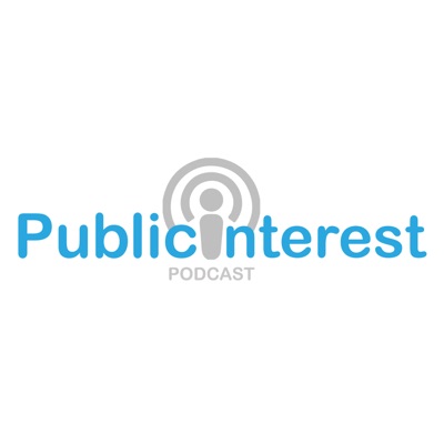 Public Interest Podcast Public Interest Podcast
