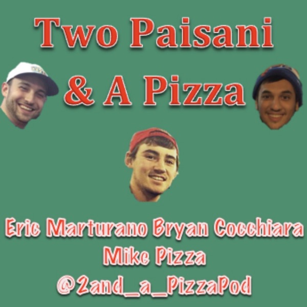 Two Paisani and a Pizza Podcast