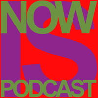 Now Is Podcast podcast