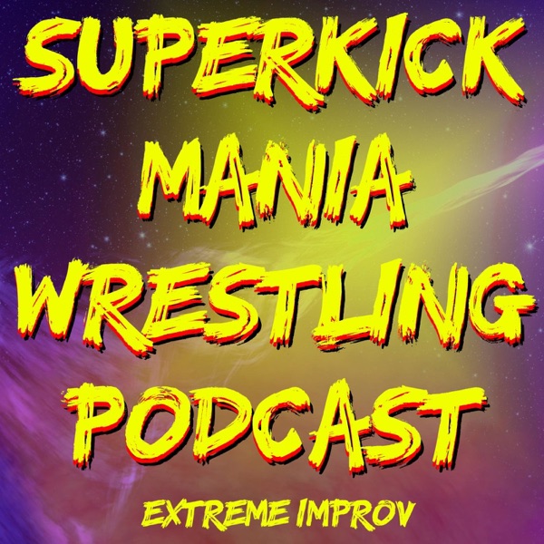 Superkick Mania Pro Wrestling Podcast