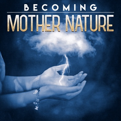 Becoming Mother Nature Becoming Mother Nature