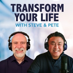 Transform Your Life With Steve and Pete