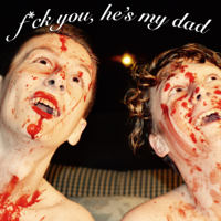 F*ck you, he's my dad podcast