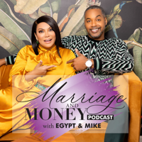 Marriage and Money Podcast with Egypt & Mike podcast