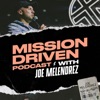 Mission Driven Podcast with Joe Melendrez artwork