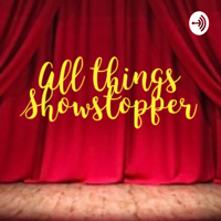 All Things Showstopper podcast