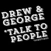 Drew And George Talk To People artwork