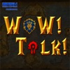 WoW! Talk! – Warcraft News and Guild Life artwork