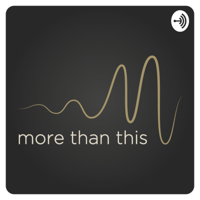More Than This podcast
