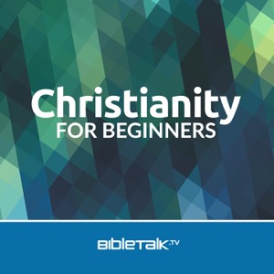 Christianity for Beginners — Bible Study with Mike Mazzalongo