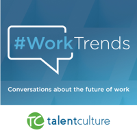 TalentCulture #WorkTrends podcast