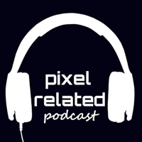 Pixel Related Podcast podcast