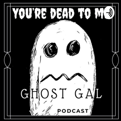 Ghost Gal Podcast