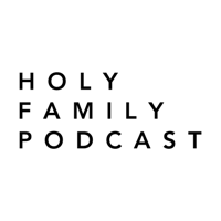 Holy Family Podcast podcast