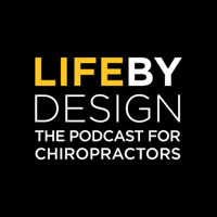 Life By Design | The Podcast For Chiropractors podcast