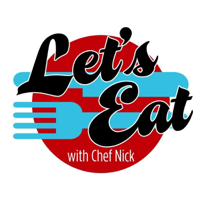 Let's Eat, With Chef Nick podcast