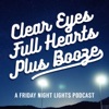 Clear Eyes, Full Hearts, Plus Booze - A Friday Night Lights Podcast artwork
