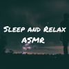 Sleep and Relax ASMR - Sleep and Relax ASMR