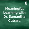 Meaningful Learning with Dr. Samantha Cutrara artwork