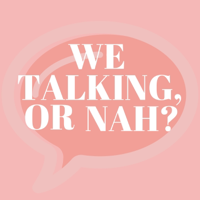 We Talking, Or Nah? podcast
