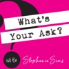 What's Your Ask? with Stephanie Sims artwork
