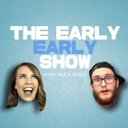 The Early Early Show with Seb & Jules