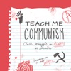 Teach Me Communism artwork