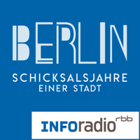 Berlin-Schicksalsjahre einer Stadt | Inforadio podcast