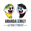 Amanda and Emily: We Have A Podcast artwork
