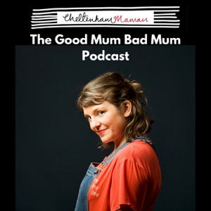 Episode 45 – Meet Danielle Seatter, Good Mum Bad Mum Podcast