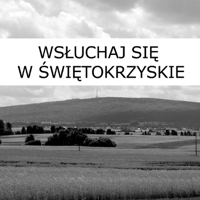 Zobacz i wsłuchaj się w świętokrzyskie podcast